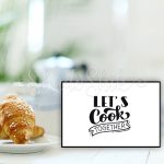 تابلو آشپزخانه خطاطی مدرن طرح Let's Cook Together دیواری