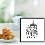 تابلو آشپزخانه خطاطی سیاه و سفید طرح Save Water Drink Wine دیواری