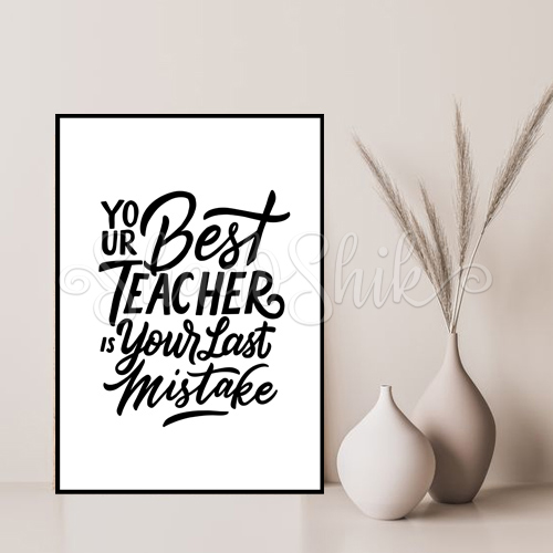 تابلو اتاق نوجوان خطاطی طرح انگیزشی Your best teacher is your last mistake سیاه و سفید